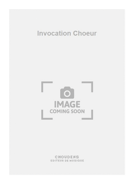Invocation Choeur