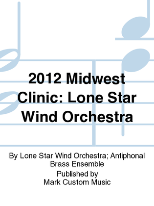 2012 Midwest Clinic: Lone Star Wind Orchestra