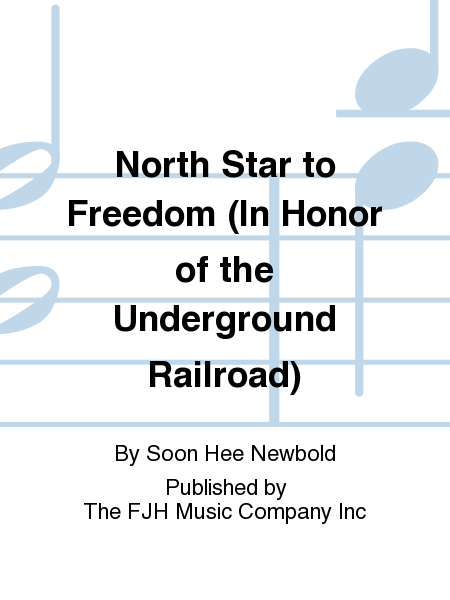 North Star to Freedom (In Honor of the Underground Railroad)