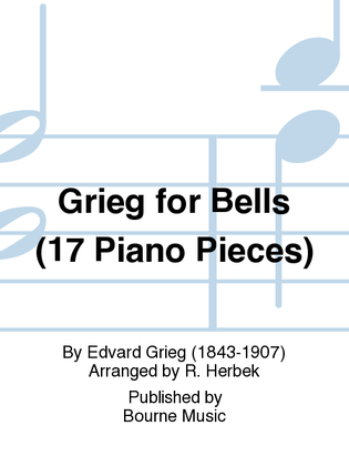 Grieg For Bells (17 Piano Pieces)