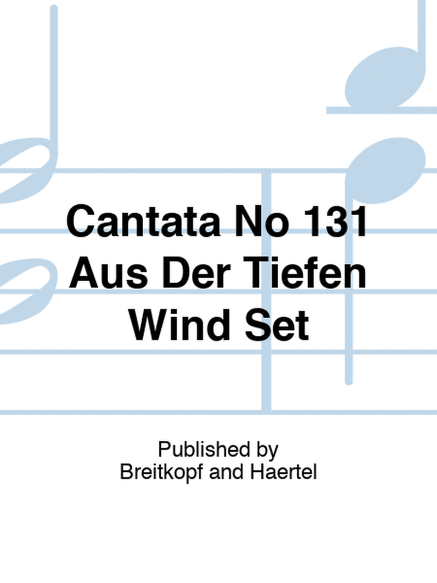 Cantata No 131 Aus Der Tiefen Wind Set