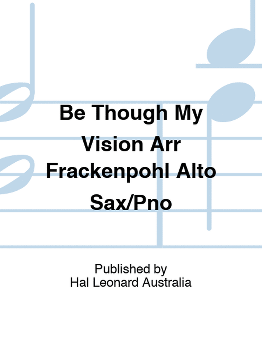 Be Though My Vision Arr Frackenpohl Alto Sax/Pno
