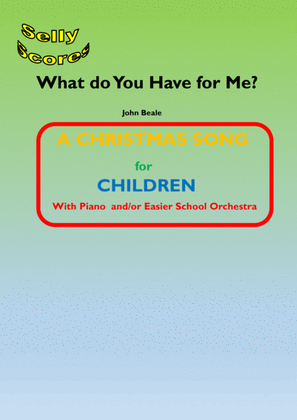 What do You Have for Me? A Christmas Song for Children, Voice and Easier School Orchestra/Piano