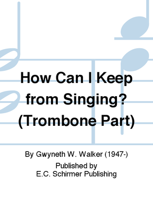 Book cover for How Can I Keep from Singing? (Trombone Replacement Part)