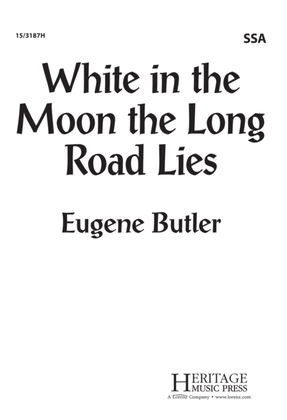 White in the Moon the Long Road Lies