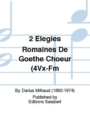 2 Elegies Romaines De Goethe Choeur (4Vx-Fm
