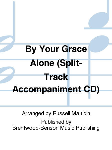 By Your Grace Alone (Split-Track Accompaniment CD)