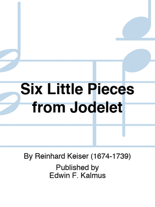 Six Little Pieces from Jodelet