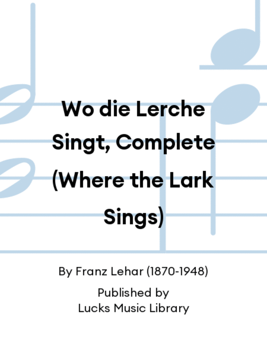 Wo die Lerche Singt, Complete (Where the Lark Sings)
