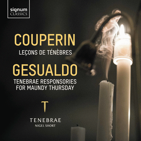 Couperin: Lecons de Tenebres; Gesualdo: Tenebrae Responsories for Maundy Thursday