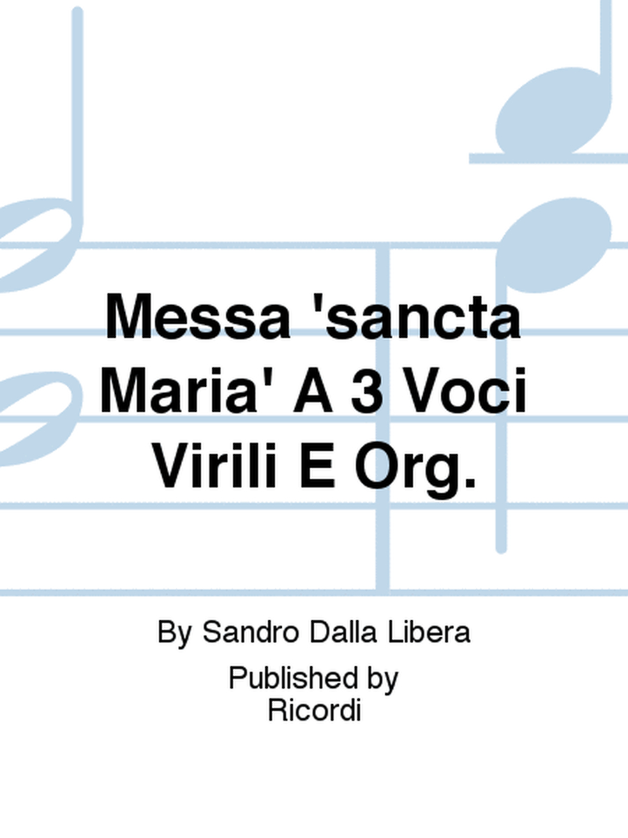 Messa 'sancta Maria' A 3 Voci Virili E Org.