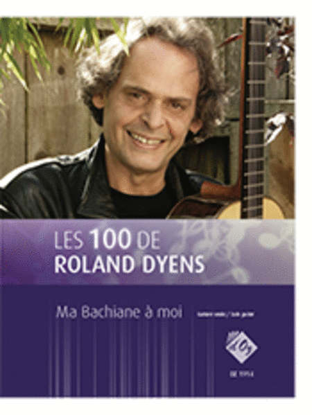 Les 100 de Roland Dyens - Ma Bachiane a moi