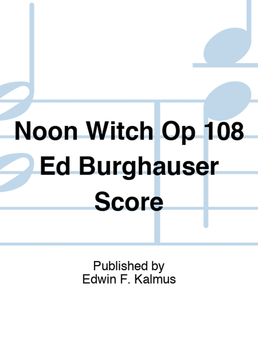 Noon Witch Op 108 Ed Burghauser Score