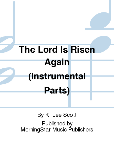 The Lord Is Risen Again (Instrumental Parts)