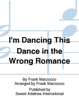 Book cover for I'm Dancing This Dance in the Wrong Romance