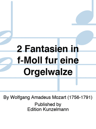 2 Fantasias in F minor for a mechanical organ