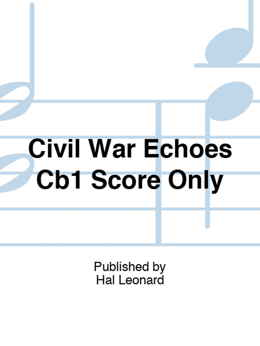 Civil War Echoes Cb1 Score Only