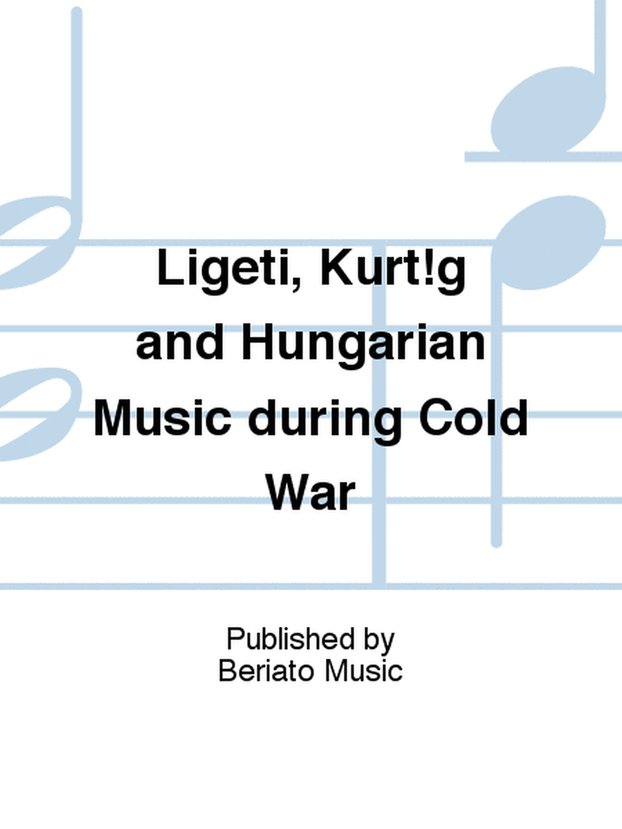 Ligeti, Kurt¡g and Hungarian Music during Cold War