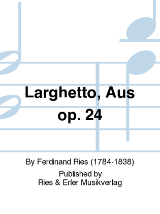 Larghetto, Aus Op. 24
