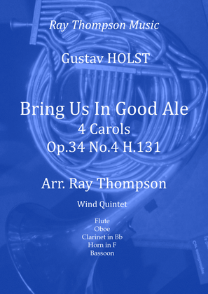 Holst: Bring Us In Good Ale (4 Carols for A Capella Choir Op.34 No.4 H.131) - wind quintet