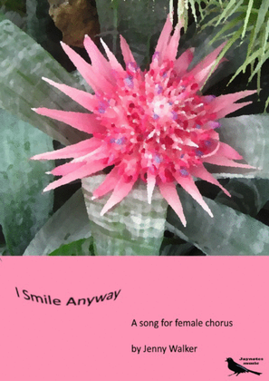 I Smile Anyway - Female voices (SA)
