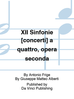 XII Sinfonie [concerti] a quattro, opera seconda