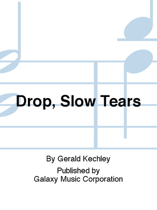 Drop, Slow Tears (Choral Score)
