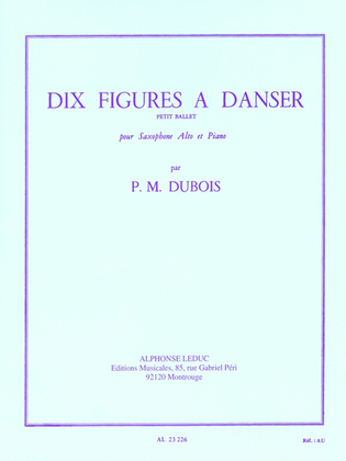 Book cover for 10 Figures A Danser, Petit Ballet (saxophone-alto & Piano)