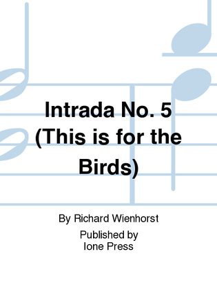 Six Intradas: Intrada No. 5 (This is for the Birds)