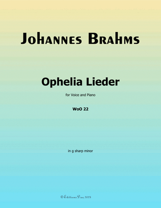 Ophelia Lieder, by Brahms, WoO 22, in g sharp minor
