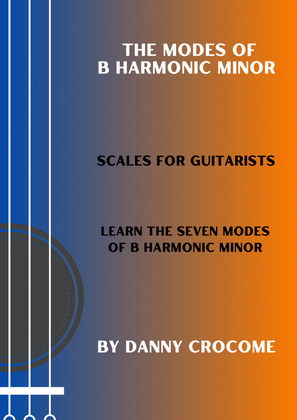 The Modes of B Harmonic Minor (Scales for Guitarists)