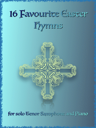 Book cover for 16 Favourite Easter Hymns for Solo Tenor Saxophone and Piano
