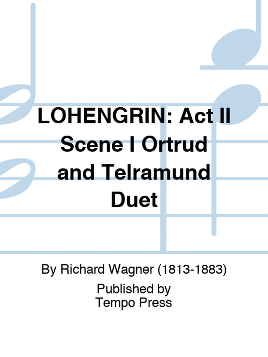 LOHENGRIN: Act II Scene I Ortrud and Telramund Duet