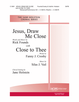 Jesus, Draw Me Close with Close to Thee