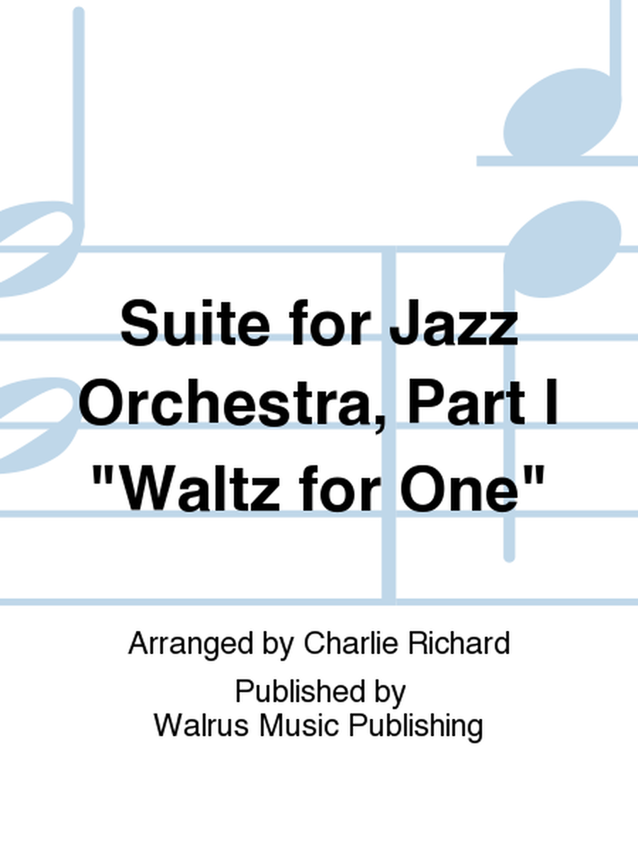 Suite for Jazz Orchestra, Part I "Waltz for One"