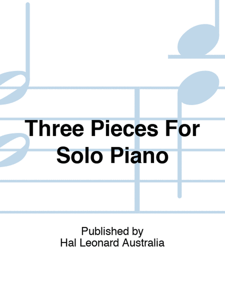 Three Pieces For Solo Piano