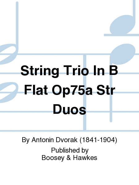 String Trio In B Flat Op75a Str Duos