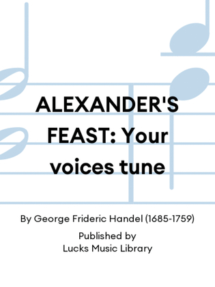 Book cover for ALEXANDER'S FEAST: Your voices tune