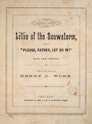 Lillie of the Snowstorm, or, "Please, Father, Let Us In!" Song and chorus