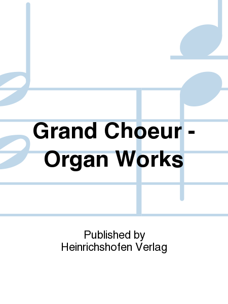 Grand Choeur - Organ Works