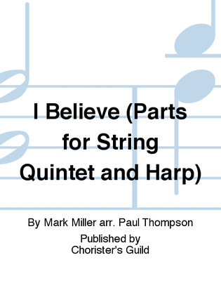 Book cover for I Believe (String Quintet and Harp)