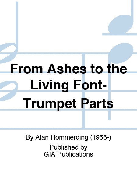 From Ashes to the Living Font-Trumpet Parts
