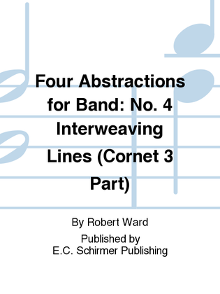 Four Abstractions for Band: 4. Interweaving Lines (Cornet 3 Part)