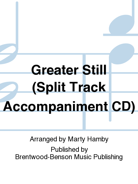 Greater Still (Split Track Accompaniment CD)