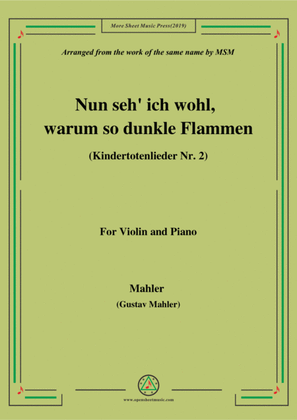 Mahler-Nun seh' ich wohl,warum so dunkle Flammen(Kindertotenlieder Nr. 2) , for Violin and Piano