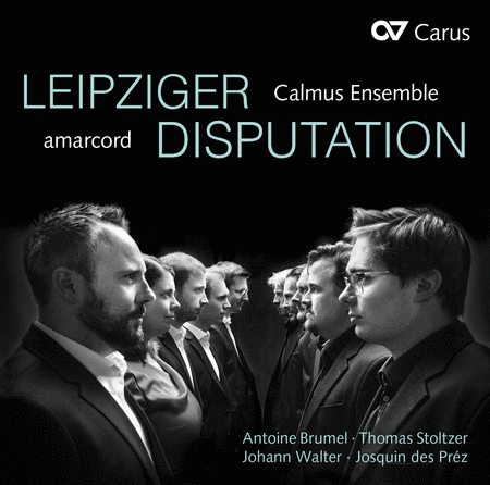 Amarcord & Calmus Ensemble: Leipziger Disputation