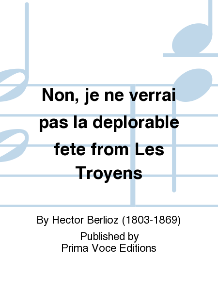 Non, je ne verrai pas la deplorable fete from Les Troyens