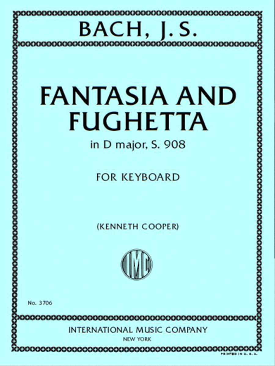 Fantasia and Fughetta in D major, S. 908