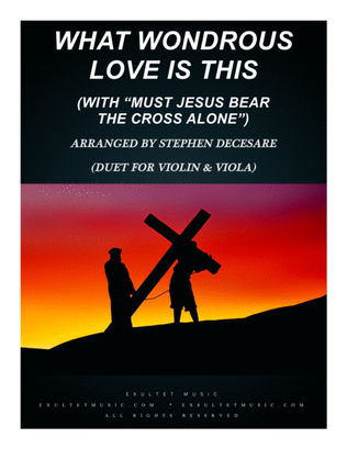 Book cover for What Wondrous Love (with "Must Jesus Bear The Cross Alone") (Duet for Violin & Viola)