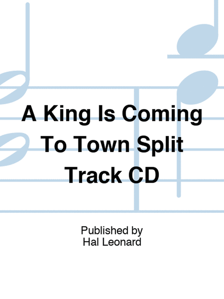 A King Is Coming To Town Split Track CD